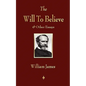 The Will to Believe and Other Essays in Popular Philosophy and Human Immortality - Paperback