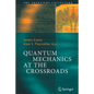 Quantum Mechanics at the Crossroads: New Perspectives from History, Philosophy and Physics - Paperback