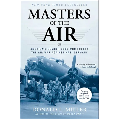 Masters of the Air: America's Bomber Boys Who Fought the Air War Against Nazi Germany - Paperback