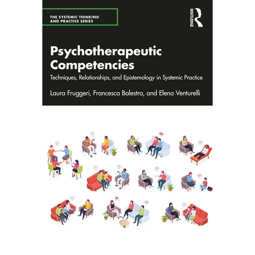 Psychotherapeutic Competencies: Techniques, Relationships, and Epistemology in Systemic Practice - Paperback