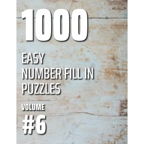 1000 Easy Number Fill In Puzzles Volume #6 - Paperback