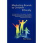 Marketing Brands to Children - Ethically - Paperback