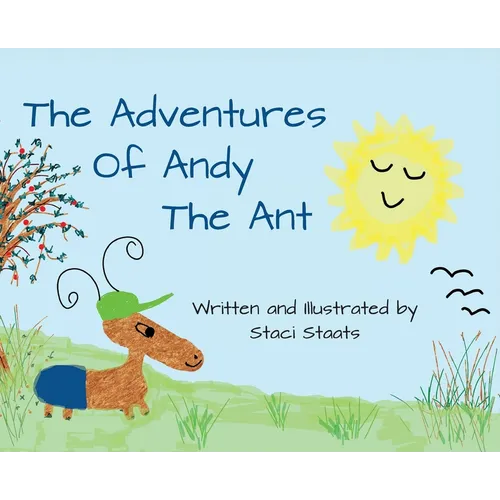 The Adventures of Andy the Ant - Hardcover