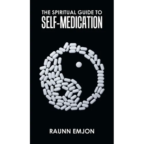 The Spiritual Guide to Self-Medication - Hardcover