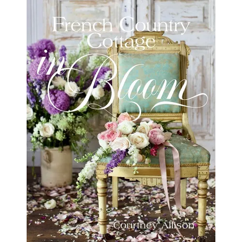 French Country Cottage in Bloom - Hardcover
