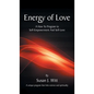 Energy Of Love: A How To Program To Self-Empowerment And Self-Love - Hardcover