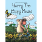Harry The Happy Mouse (Hardback): The international bestseller teaching children to be kind to each other. - Hardcover