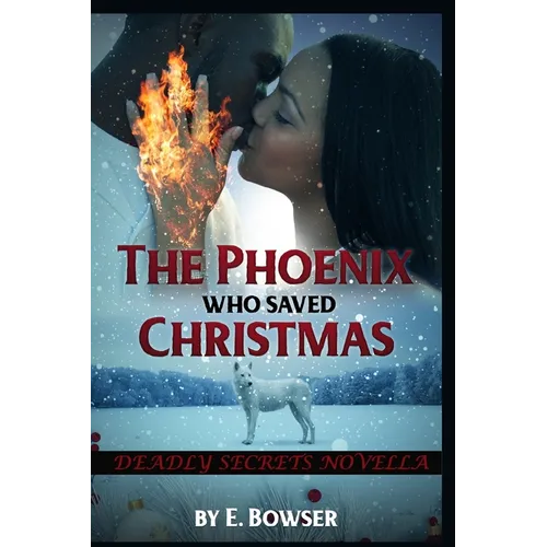 The Phoenix Who Saved Christmas: Deadly Secrets Novella - Paperback