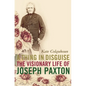 A Thing in Disguise: The Visionary Life of Joseph Paxton - Paperback