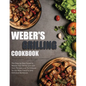 Weber's Grilling Cookbook: The Step-by-Step Guide to Master Your Weber Grill with Core Recipes and Techniques for the Most Flavorful and Deliciou - Paperback
