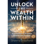 Unlock the Wealth Within: Biblical Keys to Kingdom Finance and Purpose - Paperback