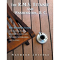 The R.M.S. Titanic and Washington, D. C.: One Hundred Years: 1912 to 2012 - People, Government Process and Precedent, Investigations, and Locations - Paperback