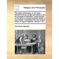 The lady's philosophy: or Sir Isaac Newton's theory of light and colours, and his principle of attraction, made familiar to the ladies in several ente - Paperback