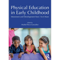 Physical Education in Early Childhood: Movement and Development from 3 to 6 Years - Paperback