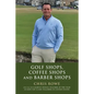 Golf Shops, Coffee Shops & Barber Shops - Paperback