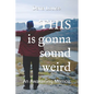 THIS is gonna sound weird: An Awakening Memoir of a Woman's Close Encounter Experiences. - Paperback
