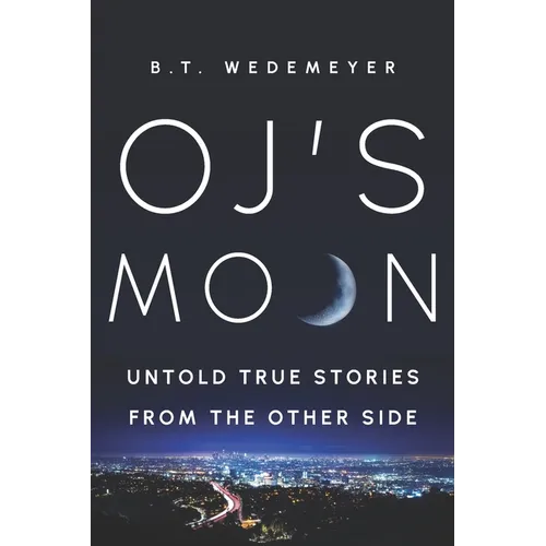 O.J.'s MOON: Untold True Stories from the Other Side - Paperback