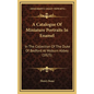 A Catalogue Of Miniature Portraits In Enamel: In The Collection Of The Duke Of Bedford At Woburn Abbey (1825) - Hardcover