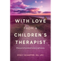 With Love from a Children's Therapist: #lessonsihavelearnedalongtheway - Paperback
