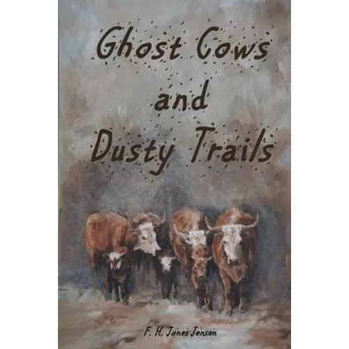 Ghost Cows and Dusty Trails - Paperback