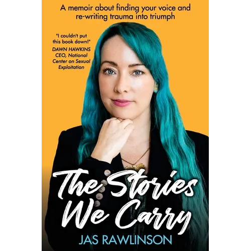 The Stories We Carry: A memoir about finding your voice and re-writing trauma into triumph - Paperback