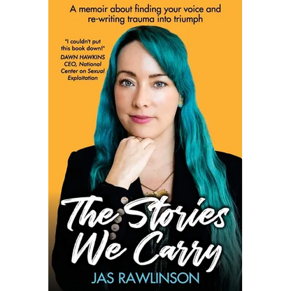 The Stories We Carry: A memoir about finding your voice and re-writing trauma into triumph - Paperback