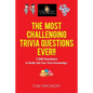 The Most Challenging Trivia Questions Ever!!: 1,248 Questions to Really Test Your Trivia Knowledge! - Paperback