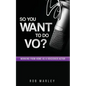 So You Want To Do VO?: Working from home as a voiceover actor - Paperback