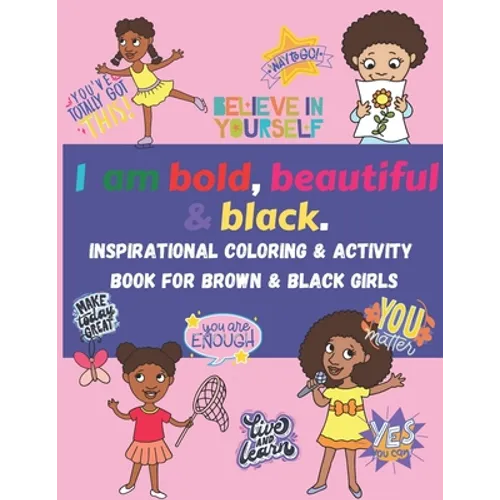 I am bold, beautiful & black. Inspirational Coloring & Activity Book for Brown & Black Girls: Coloring, mazes, word search, word scramble, positive af - Paperback