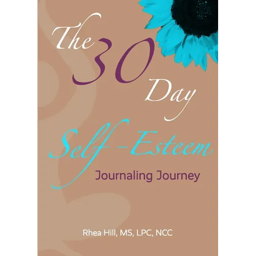 The 30 Day Self- Esteem Journaling Journey - Paperback