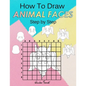 How To Draw Animal Faces Step by Step: Drawing Animals For Kids & Adults: A Step-by-Step Drawing and Activity Book for Kids - Paperback