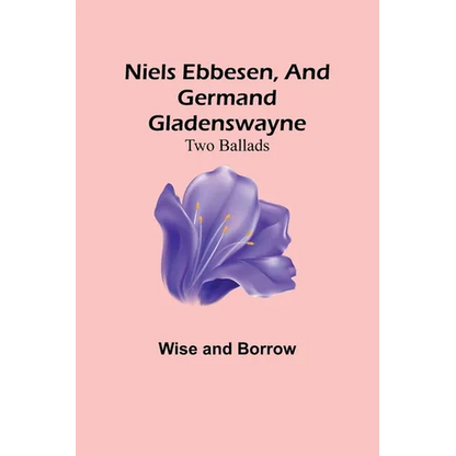Niels Ebbesen, and Germand Gladenswayne: Two Ballads - Paperback