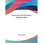 The Private Life Of Johann Sebastian Bach - Paperback