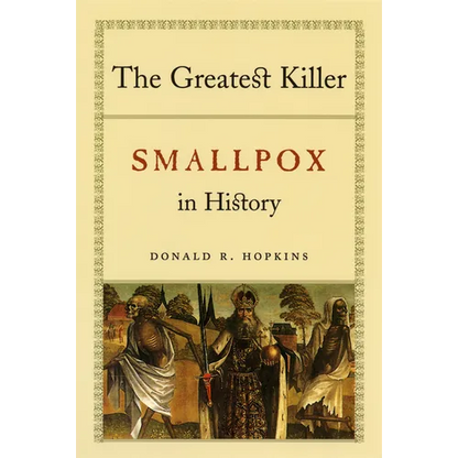 The Greatest Killer: Smallpox in History - Paperback