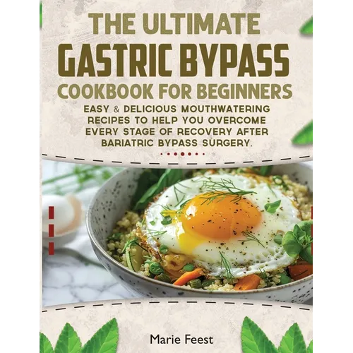 The Ultimate Gastric Bypass Cookbook: Easy & Delicious Mouthwatering Recipes to Help You Overcome Every Stage of Recovery after Bariatric Bypass Surge - Paperback