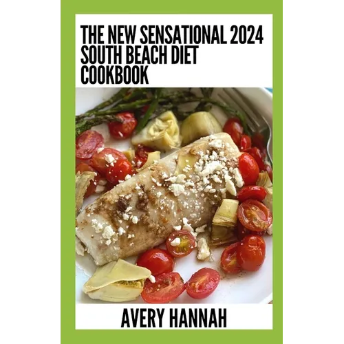 The New Sensational 2024 South Beach Diet Cookbook: 100+ Delicious, Slimming, Gluten-Free Recipes - Paperback
