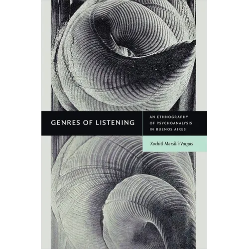 Genres of Listening: An Ethnography of Psychoanalysis in Buenos Aires - Paperback