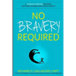 No Bravery Required: A Clinically Proven Program for Fears, Phobias and Social Anxiety - Paperback