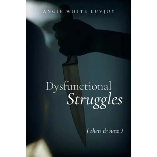 Dysfunctional Struggles: Then & Now - Paperback