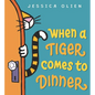 When a Tiger Comes to Dinner - Hardcover