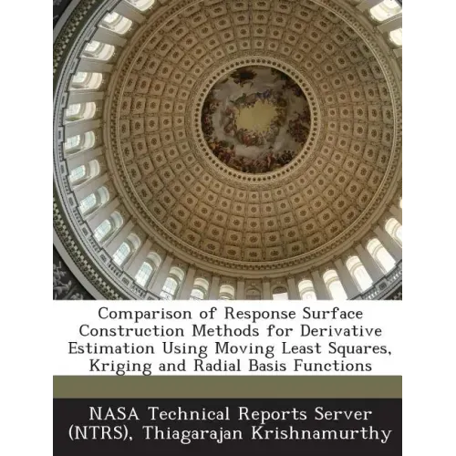 Comparison of Response Surface Construction Methods for Derivative Estimation Using Moving Least Squares, Kriging and Radial Basis Functions - Paperback