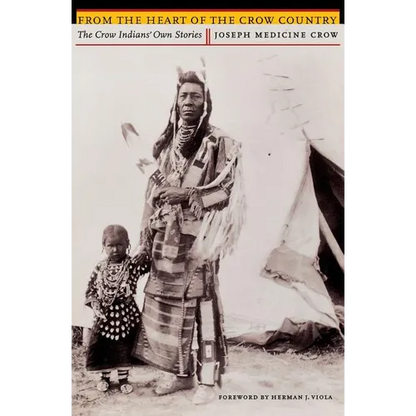 From the Heart of the Crow Country: The Crow Indians' Own Stories - Paperback