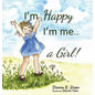I'm Happy I'm Me... A Girl! - Hardcover