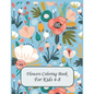 Flower Coloring Books For Kids 4-8: flowers coloring book for kids age 4-8 - Paperback