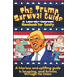 The Trump Survival Guide: A Liberally-Sourced Handbook For Sanity: The Trump Survival Guide: A Hilarious Handbook for Surviving the Madness - Paperback