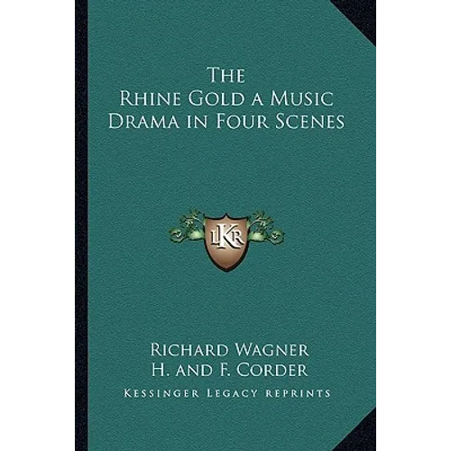 The Rhine Gold a Music Drama in Four Scenes - Paperback