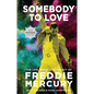 Somebody to Love [Reissue]: The Life, Death, and Legacy of Freddie Mercury - Hardcover