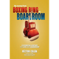 My Journey from Boxing Ring to Boardroom: 5 Essential Virtues for Life and Leadership - Paperback