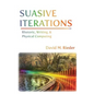 Suasive Iterations: Rhetoric, Writing, and Physical Computing - Hardcover