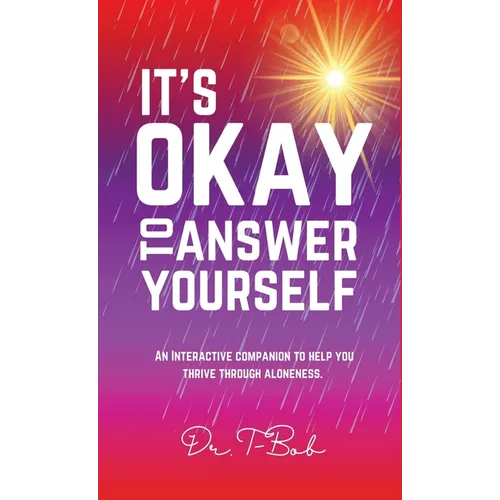 It's Okay to Answer Yourself: An INTERACTIVE companion to help you thrive through aloneness - Hardcover